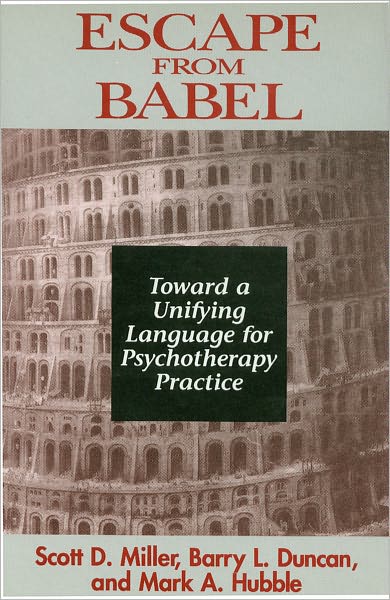 Cover for Barry L. Duncan · Escape from Babel: Toward a Unifying Language for Psychotherapy Practice (Hardcover Book) (1997)