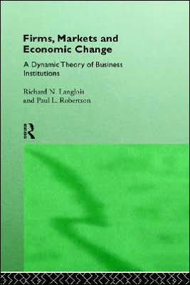 Cover for Richard N. Langlois · Firms, Markets and Economic Change: A dynamic Theory of Business Institutions (Gebundenes Buch) (1995)