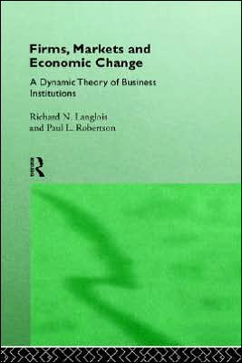 Firms, Markets and Economic Change: A dynamic Theory of Business Institutions - Richard N. Langlois - Böcker - Taylor & Francis Ltd - 9780415121194 - 6 juli 1995