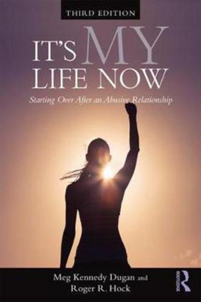 Cover for Dugan, Meg Kennedy (Voices Against Violence, New Hampshire, USA) · It's My Life Now: Starting Over After an Abusive Relationship (Paperback Bog) (2018)
