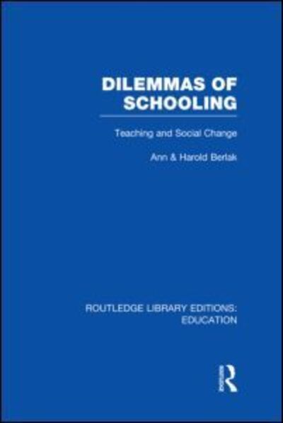 Cover for Ann Berlak · Dilemmas of Schooling (RLE Edu L): Teaching and Social Change - Routledge Library Editions: Education (Hardcover Book) (2011)