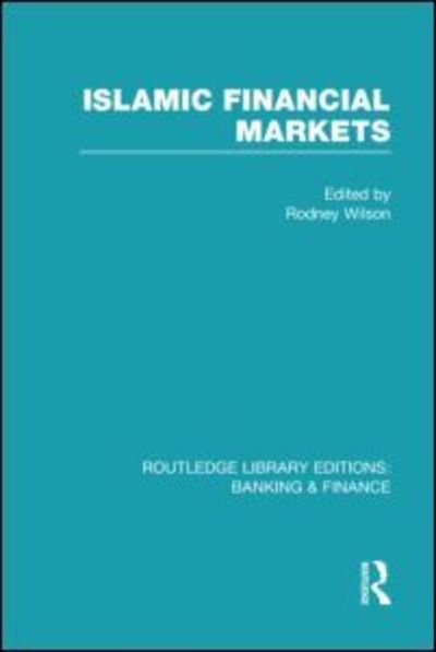 Cover for Rodney Wilson · Islamic Financial Markets (RLE Banking &amp; Finance) - Routledge Library Editions: Banking &amp; Finance (Hardcover Book) (2012)