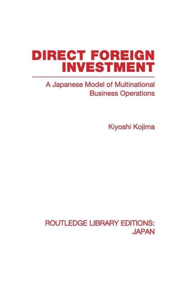 Cover for Kyoshi Kojima · Direct Foreign Investment: A Japanese Model of Multi-National Business Operations - Routledge Library Editions: Japan (Hardcover Book) (2010)