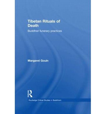 Cover for Gouin, Margaret (University of Bristol, UK) · Tibetan Rituals of Death: Buddhist Funerary Practices - Routledge Critical Studies in Buddhism (Paperback Bog) (2012)