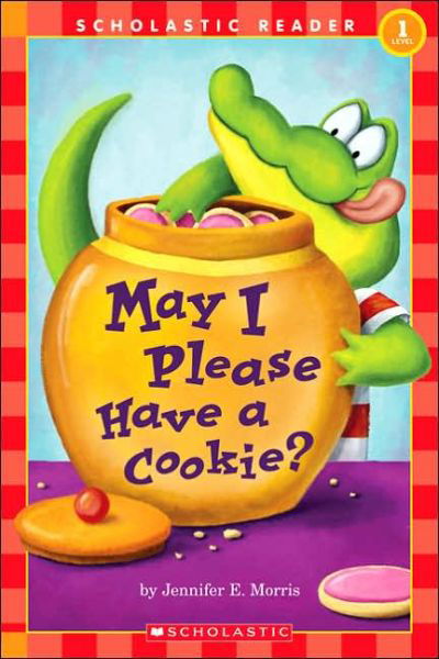 Cover for Jennifer E. Morris · May I Please Have a Cookie? (Scholastic Reader, Level 1): May I Please Have A Cookie? - Scholastic Reader, Level 1 (Pocketbok) (2005)
