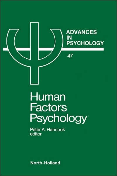 Human Factors Psychology - Advances in Psychology - P a Hancock - Books - Elsevier Science & Technology - 9780444703194 - October 1, 1987