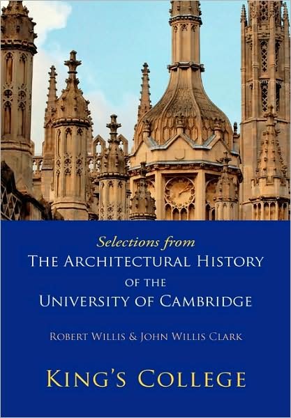 Cover for Robert Willis · Selections from The Architectural History of the University of Cambridge: King's College and Eton College (Pocketbok) (2009)