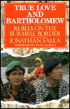 Cover for Jonathan Falla · True Love and Bartholomew: Rebels on the Burmese Border (Hardcover Book) (1991)