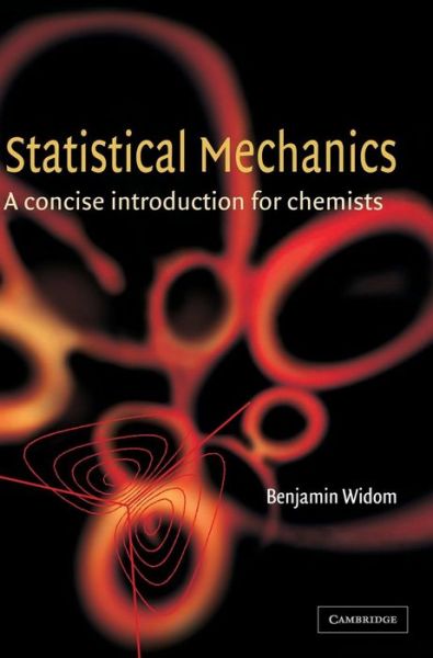 Statistical Mechanics: A Concise Introduction for Chemists - Widom, B. (Cornell University, New York) - Kirjat - Cambridge University Press - 9780521811194 - torstai 18. huhtikuuta 2002