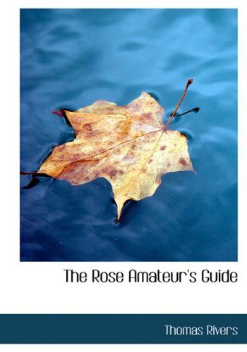 Cover for Thomas Rivers · The Rose Amateur's Guide (Hardcover Book) [Large Print, Lrg edition] (2008)