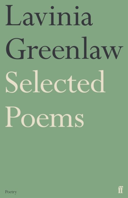 Cover for Lavinia Greenlaw · Selected Poems (Paperback Book) [Main edition] (2024)