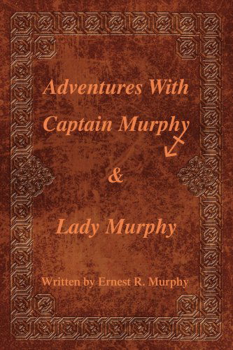 Cover for Ernest Murphy · Adventures with Captain Murphy &amp; Lady Murphy (Paperback Book) (2005)