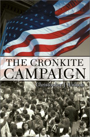 Cover for Christopher J. Widuch · The Cronkite Campaign (Hardcover Book) (2002)