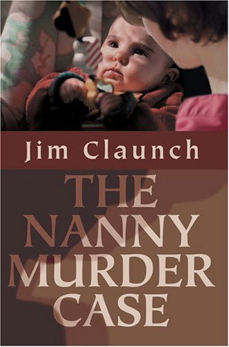 Cover for Jim Claunch · The Nanny Murder Case (Hardcover Book) (2004)