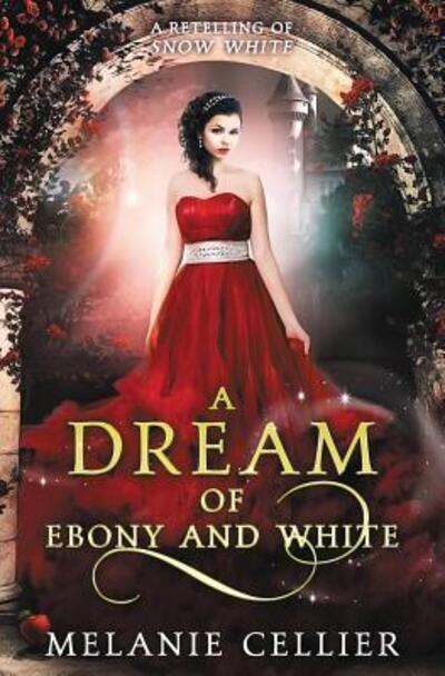 Cover for Melanie Cellier · A Dream of Ebony and White: A Retelling of Snow White - Beyond the Four Kingdoms (Paperback Book) (2019)