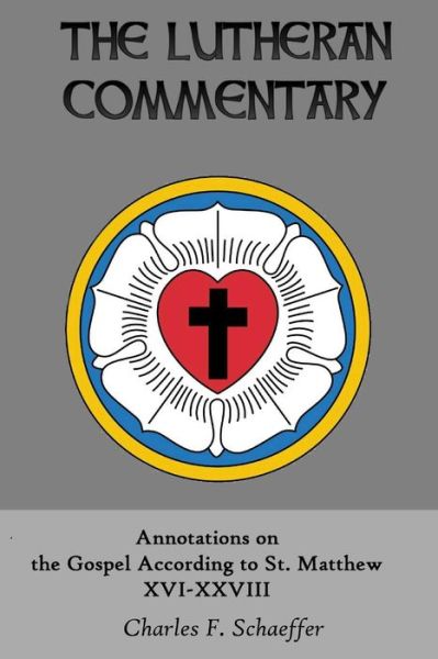 Annotations on the Gospel According to St. Matthew - Charles F Schaeffer - Books - Just and Sinner Publications - 9780692427194 - May 20, 2015