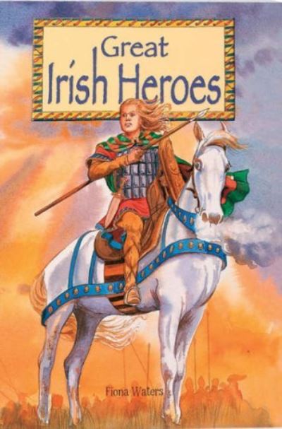 Cover for Fiona Waters · Great Irish Heroes (Hardcover Book) (2004)