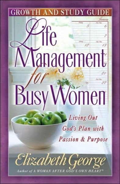 Life Management for Busy Women Growth and Study Guide - Elizabeth George - Boeken - Harvest House Publishers,U.S. - 9780736910194 - 1 juli 2002