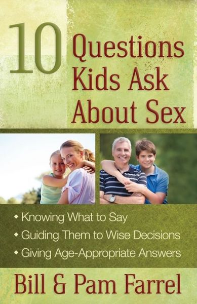 Cover for Bill Farrel · 10 Questions Kids Ask About Sex: *Knowing What to Say*Guiding Them to Wise Decisions*Giving Age-Appropriate Answers (Taschenbuch) (2013)