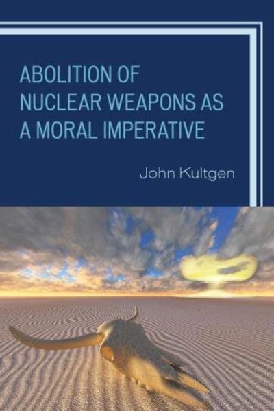 Cover for John Kultgen · Abolition of Nuclear Weapons as a Moral Imperative (Gebundenes Buch) (2015)