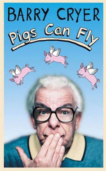 Cover for Barry Cryer · Pigs Can Fly (Paperback Book) (2004)