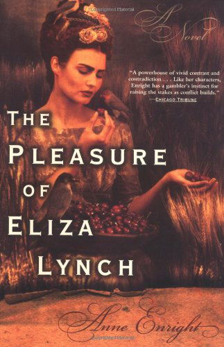 Cover for Anne Enright · The Pleasure of Eliza Lynch: a Novel (Paperback Book) (2004)