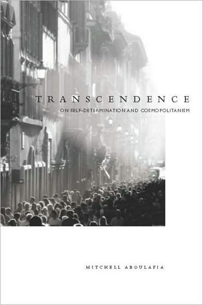 Transcendence: On Self-Determination and Cosmopolitanism - Mitchell Aboulafia - Books - Stanford University Press - 9780804770194 - July 14, 2010