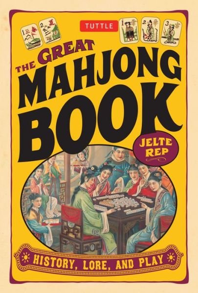 Cover for Jelte Rep · The Great Mahjong Book: History, Lore, and Play (Paperback Book) (2006)