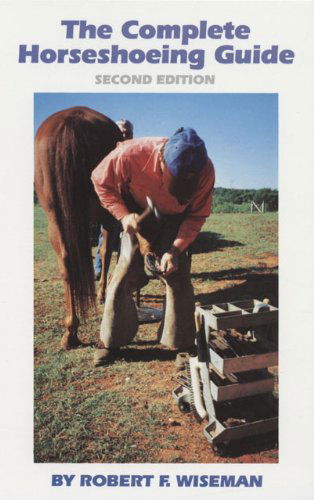 The Complete Horseshoeing Guide - Robert F. Wiseman - Books - University of Oklahoma Press - 9780806127194 - November 11, 2020