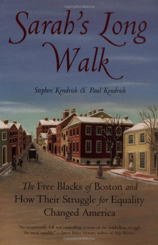 Cover for Stephen Kendrick · Sarah's Long Walk: The Free Blacks of Boston and How Their Struggle for Equality Changed America (Paperback Book) (2006)