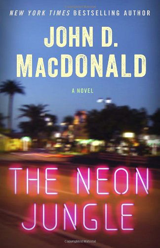 Cover for John D. Macdonald · The Neon Jungle: a Novel (Taschenbuch) (2014)