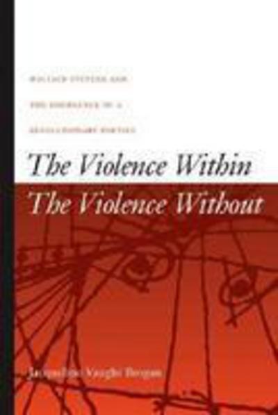 Cover for Jacqueline Vaught Brogan · The Violence Within / The Violence without: Wallace Stevens and the Emergence of a Revolutionary Poetics (Inbunden Bok) (2003)