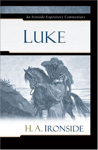 Cover for H a Ironside · Luke - Ironside Expository Commentaries (Hardcover) (Inbunden Bok) (2007)