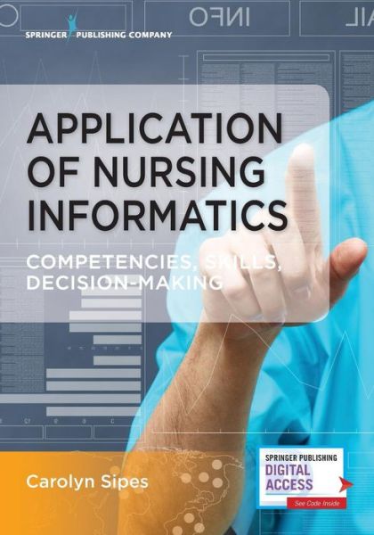 Cover for Carolyn Sipes · Application of Nursing Informatics: Competencies, Skills, and Decision-Making (Paperback Book) (2019)