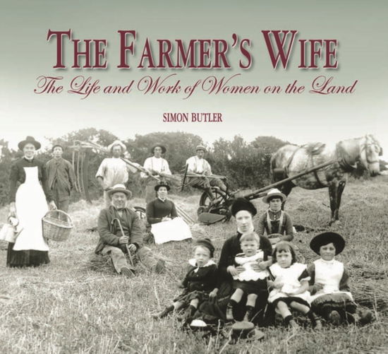 Cover for Simon Butler · The Farmer's Wife: The Life and Work of Women on the Land (Hardcover Book) (2013)