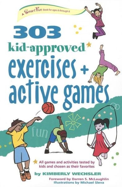 Cover for Wechsler, Kimberly (Kimberly Wechsler) · 303 Kid-Approved Exercises and Active Games (Paperback Book) (2013)