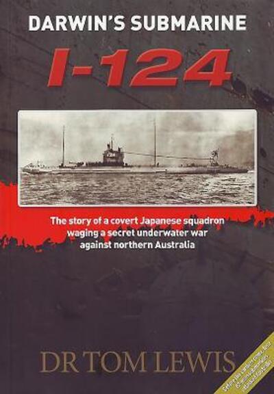 Cover for Tom Lewis · Darwin'S Submarine I-124: The Story of a Covert Japanese Squadron Waging a Secret Underwater War Against Northern Australia (Paperback Book) (2011)