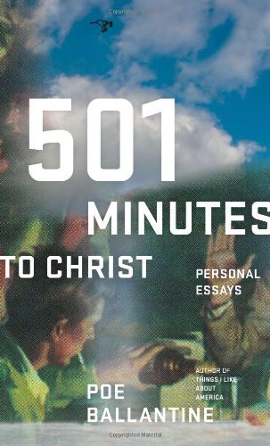 Cover for Poe Ballantine · 501 Minutes to Christ: Personal Essays (Paperback Book) (2007)