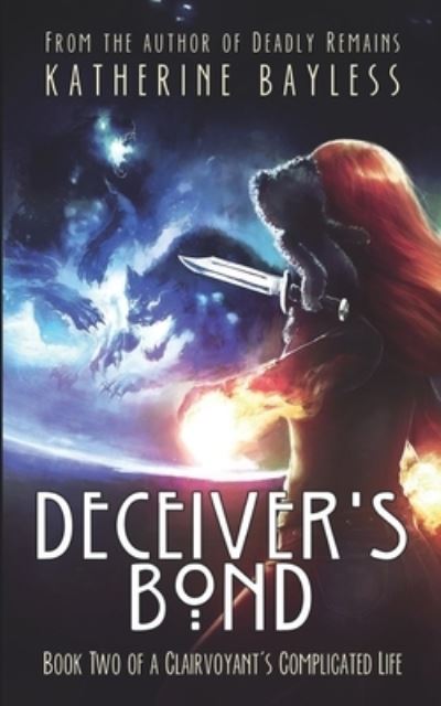 Cover for Katherine Bayless · Deceiver's Bond : Book Two of A Clairvoyant's Complicated Life (Paperback Book) (2014)