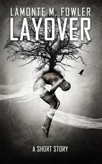 Cover for LaMonte M. Fowler · Layover (Paperback Book) (2017)