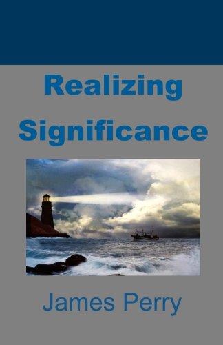 Realizing Significance - James Perry - Książki - Theocentric Publishing Group, The - 9780991481194 - 30 stycznia 2015