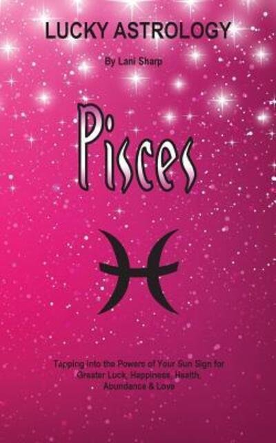 Cover for Lani Sharp · Lucky Astrology - Pisces (Paperback Book) (2016)