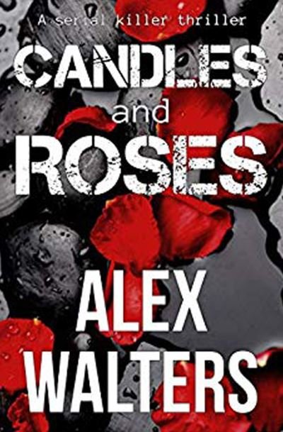 Cover for Alex Walters · Candles and Roses: A Serial Killer Thriller (Taschenbuch) (2016)