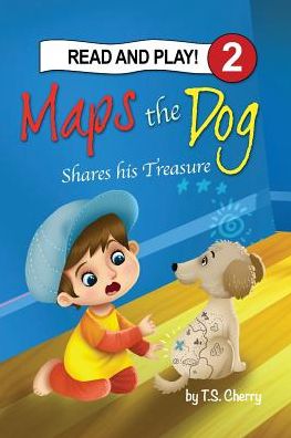 Maps the Dog: Shares His Treasure - Cherry T S - Books - Pop Academy of Music - 9780996163194 - May 19, 2015