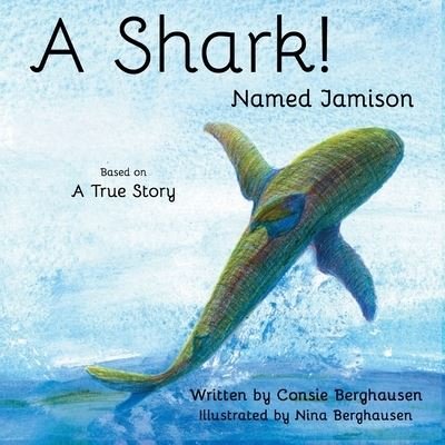 Cover for Consie Berghausen · A Shark! Named Jamison (Paperback Book) (2017)