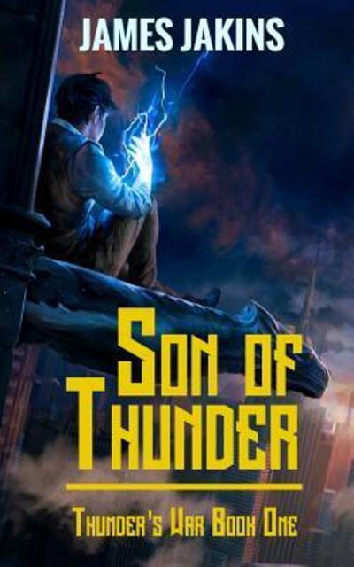 Son of Thunder - James Jakins - Kirjat - Robber's Dog Pub - 9780997900194 - lauantai 18. toukokuuta 2019