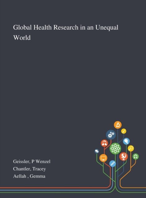 Cover for P Wenzel Geissler · Global Health Research in an Unequal World (Hardcover Book) (2020)