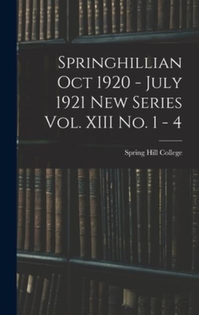 Springhillian Oct 1920 - July 1921 New Series Vol. XIII No. 1 - 4 - Spring Hill College - Livros - Legare Street Press - 9781013416194 - 9 de setembro de 2021