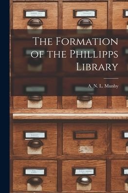 Cover for A N L (Alan Noel Latimer) Munby · The Formation of the Phillipps Library (Pocketbok) (2021)