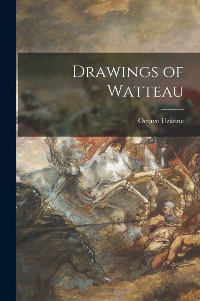 Cover for Octave 1852-1931 Uzanne · Drawings of Watteau (Paperback Bog) (2021)